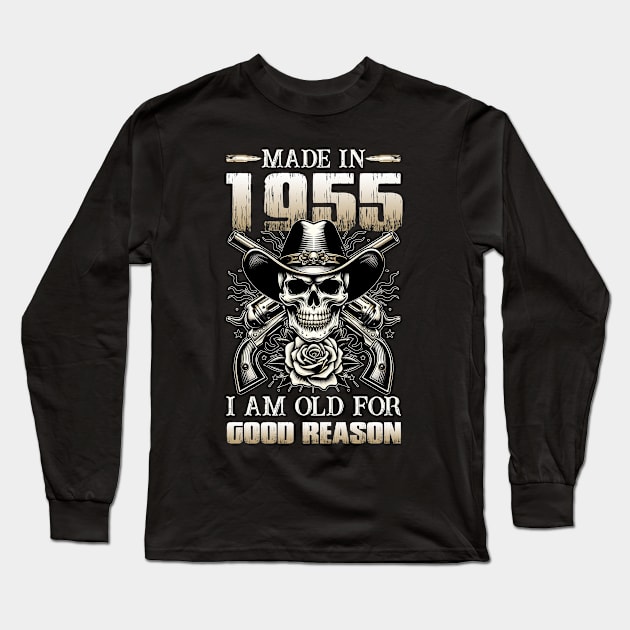 Made In 1955 I'm Old For Good Reason Long Sleeve T-Shirt by D'porter